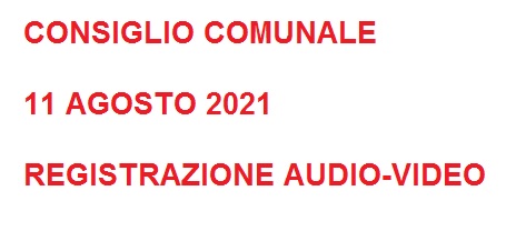 Audio video del consiglio comunale dell'11.08.2021